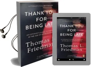 Thank you for Being Late: An Optimist'S Guide to Thriving in the age of Accelerations Audiobook download free by Thomas L. Friedman