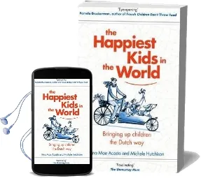 The Happiest Kids in the World: Bringing up Children the Dutch way Audiobook download free by Rina Mae Acosta