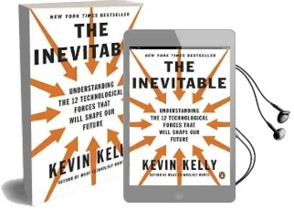 The Inevitable: Understanding the 12 Technological Forces That Will Shape our Future Audiobook download free by Kevin Kelly