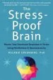 Audiobook The Stress-Proof Brain: Master Your Emotional Response to Stress Using Mindfulness and Neuroplasticity author Melanie Greenberg