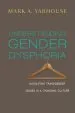 Audiobook Understanding Gender Dysphoria: Navigating Transgender Issues in a Changing Culture author Mark A Yarhouse
