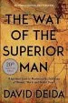 Audiobook Way of the Superior man: A Spiritual Guide to Mastering the Challenges of Women, Work, and Sexual Desire author David Deida