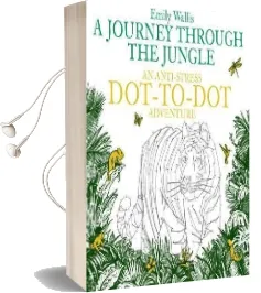 A Journey Through the Jungle: An Anti-Stress Dot-To-Dot Adventure Audiobook download free by Emily Wallis