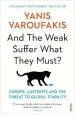 Audiobook And the Weak Suffer What They Must?: Europe, Austerity and the Threat to Global Stability author Yanis Varoufakis
