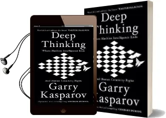 Deep Thinking: Where Machine Intelligence Ends and Human Creativity Begins Audiobook download free by Garry Kasparov