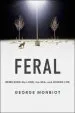Audiobook Feral: Rewilding the Land, the Sea, and Human Life author George Monbiot