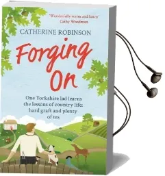 Forging on: A Warm Laugh out Loud Funny Story of Yorkshire Country Life Audiobook download free by Catherine Robinson