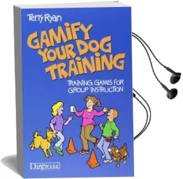 Gamify Your dog Training: Training Games for Group Instruction Audiobook download free by Terry Ryan