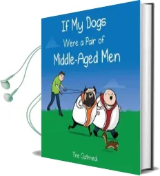 If my Dogs Were a Pair of Middle-Aged men Audiobook download free by The Oatmeal