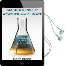 Making Sense of Weather and Climate: The Science Behind the Forecasts Audiobook download free by Mark Denny