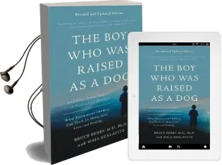 The boy who was Raised as a Dog, 3rd Edition: And Other Stories From a Child Psychiatrist'S Notebook-What Traumatized Children can Teach us About Loss, Love, and Healing Audiobook download free by Bruce D. Perry