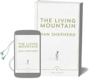 The Living Mountain: A Celebration of the Cairngorm Mountains of Scotland Audiobook download free by Nan Shepherd