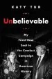 Audiobook Unbelievable: My Front-Row Seat to the Craziest Campaign in American History author Katy Tur