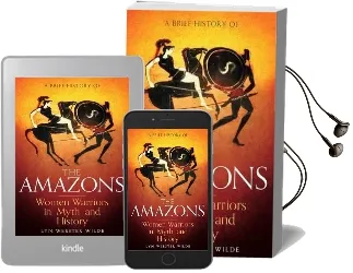 A Brief History of the Amazons: Women Warriors in Myth and History Audiobook download free by Lyn Webster Wilde