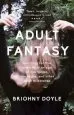 Audiobook Adult Fantasy: Searching for True Maturity in an age of Mortgages, Marriages, and Other Adult Milestones author Briohny Doyle