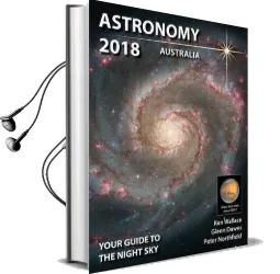 Astronomy 2018 Australia: Your Guide to the Night sky Audiobook download free by Ken Peter And Wallace Northfield Glenn Dawes