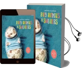 Baby Animals in Sweaters 2018 Wall Calendar Audiobook download free by Chronicle Books