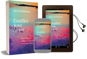 Conflict is not Abuse: Overstating Harm, Community Responsibility and the Duty of Repair Audiobook download free by Sarah Schulman