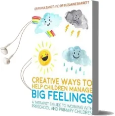 Creative Ways to Help Children Manage big Feelings: A Therapist'S Guide to Working With Preschool and Primary Children Audiobook download free by Fiona Zandt