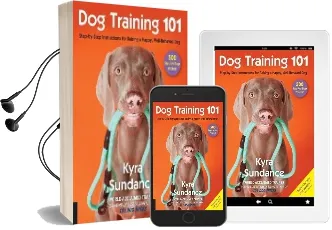 Dog Training 101: Step-By-Step Instructions for Raising a Happy Well-Behaved dog Audiobook download free by Kyra Sundance
