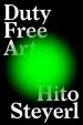 Audiobook Duty Free art: Art in the age of Planetary Civil war author Hito Steyerl