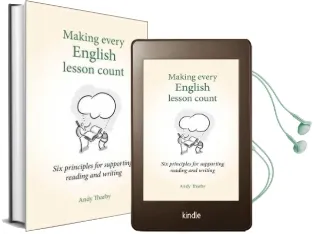 Making Every English Lesson Count: Six Principles for Supporting Reading and Writing Audiobook download free by Andy Tharby