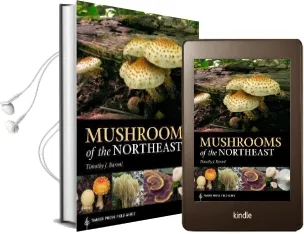 Mushrooms of the Northeast Audiobook download free by J. Timothy Baroni