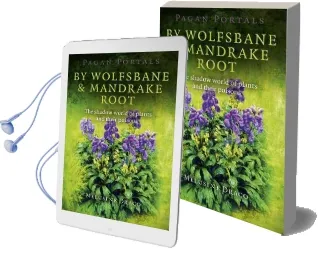 Pagan Portals - by Wolfsbane & Mandrake Root: The Shadow World of Plants and Their Poisons Audiobook download free by Melusine Draco