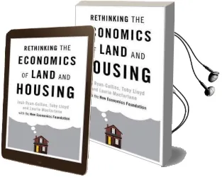 Rethinking the Economics of Land and Housing Audiobook download free by Josh Ryan Collins