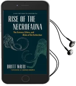 Rise of the Necrofauna: The Science, Ethics, and Risks of De-Extinction Audiobook download free by Britt Wray