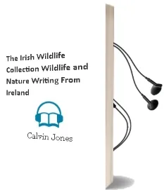 The Irish Wildlife Collection: Wildlife and Nature Writing From Ireland Audiobook download free by Calvin Jones