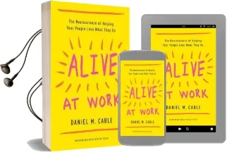 Alive at Work: The Neuroscience of Helping Your People Love What They do Audiobook download free by Daniel M. Cable