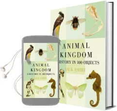 Animal Kingdom: A Natural History in 100 Objects Audiobook download free by Jack Ashby