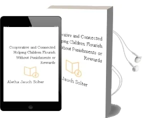 Cooperative and Connected: Helping Children Flourish Without Punishments or Rewards Audiobook download free by Aletha Jauch Solter
