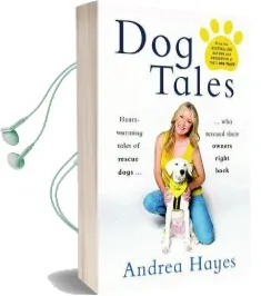 Dog Tales: Heart-Warming Stories of Rescue Dogs who Rescued Their Owners Right Back Audiobook download free by Andrea Hayes