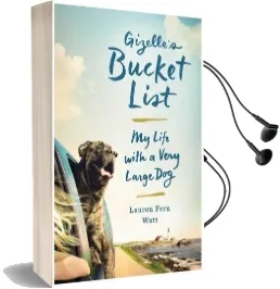 Gizelle'S Bucket List: My Life With a Very Large dog Audiobook download free by Lauren Fern Watt