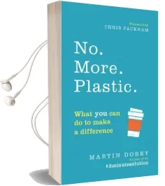 No. More. Plastic.: What you can do to Make a Difference - the #2Minutesolution Audiobook download free by Martin Dorey