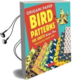 Origami Paper - Bird Patterns - 6 Inch (15 cm) - 100 Sheets: Instructions for 8 Projects Included: Tuttle Origami Paper: High-Quality Origami Sheets Printed With 8 Different Designs Audiobook download free by Tuttle Publishing