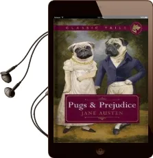 Pugs and Prejudice (Classic Tails 1): Beautifully Illustrated Classics, as Told by the Finest Breeds! Audiobook download free by Jane Austen