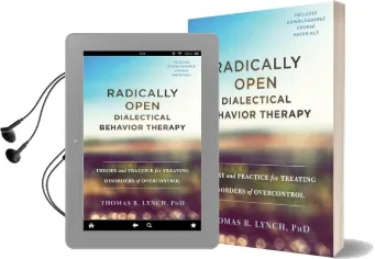 Radically Open Dialectical Behavior Therapy: Theory and Practice for Treating Disorders of Overcontrol Audiobook download free by Thomas R. Lynch