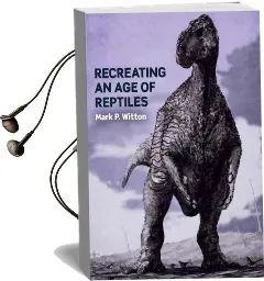 Recreating an age of Reptiles Audiobook download free by Mark P. Witton