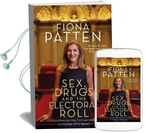 Sex, Drugs and the Electoral Roll: My Unlikely Journey From sex Worker to Member of Parliament Audiobook download free by Fiona Patten