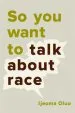 Audiobook So you Want to Talk About Race author Ijeoma Oluo