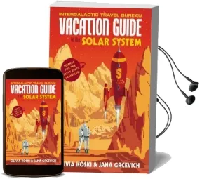 The Vacation Guide to the Solar System: Science for the Savvy Space Traveller Audiobook download free by Olivia Koski
