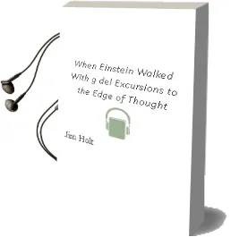 When Einstein Walked With g del: Excursions to the Edge of Thought Audiobook download free by Jim Holt