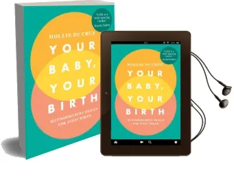 Your Baby, Your Birth: Hypnobirthing Skills for Every Birth Audiobook download free by Hollie De Cruz