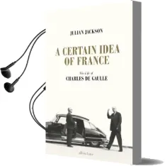 A Certain Idea of France: The Life of Charles de Gaulle Audiobook download free by Julian Jackson
