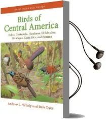 Birds of Central America: Belize, Guatemala, Honduras, el Salvador, Nicaragua, Costa Rica, and Panama Audiobook download free by Andrew Vallely