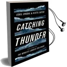 Catching Thunder: The True Story of the World'S Longest sea Chase Audiobook download free by Eskil Engdal