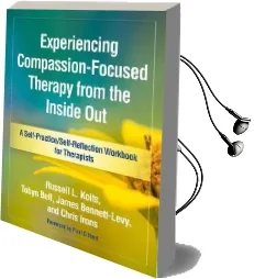 Experiencing Compassion-Focused Therapy From the Inside out Audiobook download free by Russell L. Kolts